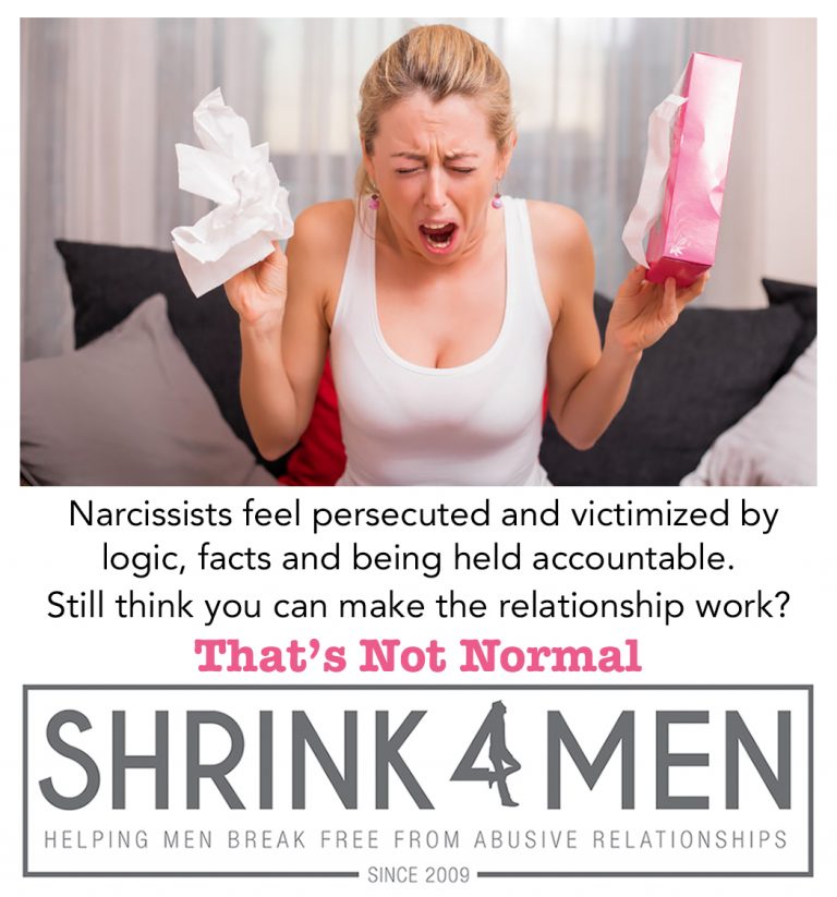 Shrink4Men Thats Not Normal Narcissists And Borderlines Feel Victimized By Logic Facts And Accountability 768x823 